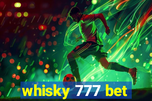 whisky 777 bet